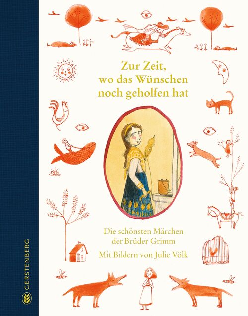Cover des illustrierten Märchenbuches „Zur Zeit, wo das Wünschen noch geholfen hat. Die schönsten Märchen der Brüder Grimm“ (Julie Völk)