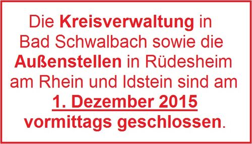 Wegen einer Personalversammlung sind die Kreisverwaltung in Bad Schwalbach sowie die Außenstellen in Idstein und Rüdesheim am Rhein vormittags geschlossen.